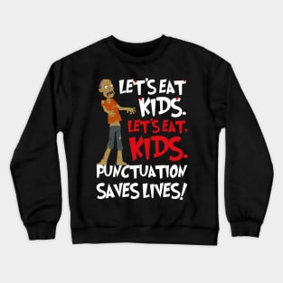 Funny Grammar Lets Eat Kids Humor Punctuation Saves Lives Crewneck Sweatshirt